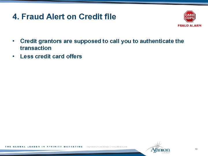 4. Fraud Alert on Credit file • Credit grantors are supposed to call you