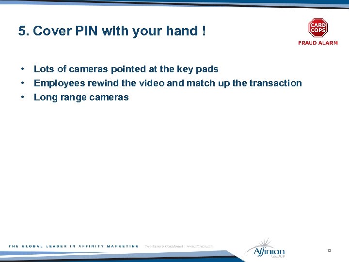 5. Cover PIN with your hand ! • Lots of cameras pointed at the