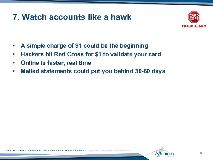 7. Watch accounts like a hawk • • A simple charge of $1 could