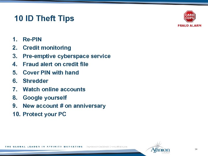 10 ID Theft Tips 1. 2. 3. 4. 5. 6. 7. 8. 9. 10.