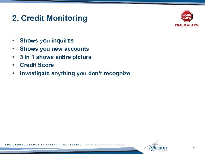 2. Credit Monitoring • • • Shows you inquires Shows you new accounts 3
