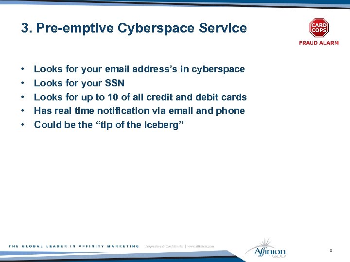 3. Pre-emptive Cyberspace Service • • • Looks for your email address’s in cyberspace