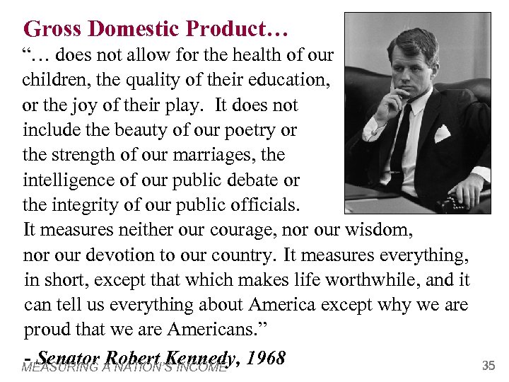 Gross Domestic Product… “… does not allow for the health of our children, the