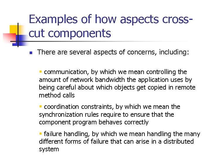 Examples of how aspects crosscut components n There are several aspects of concerns, including: