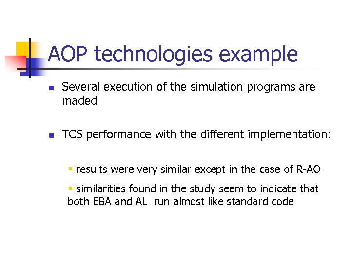AOP technologies example n n Several execution of the simulation programs are maded TCS