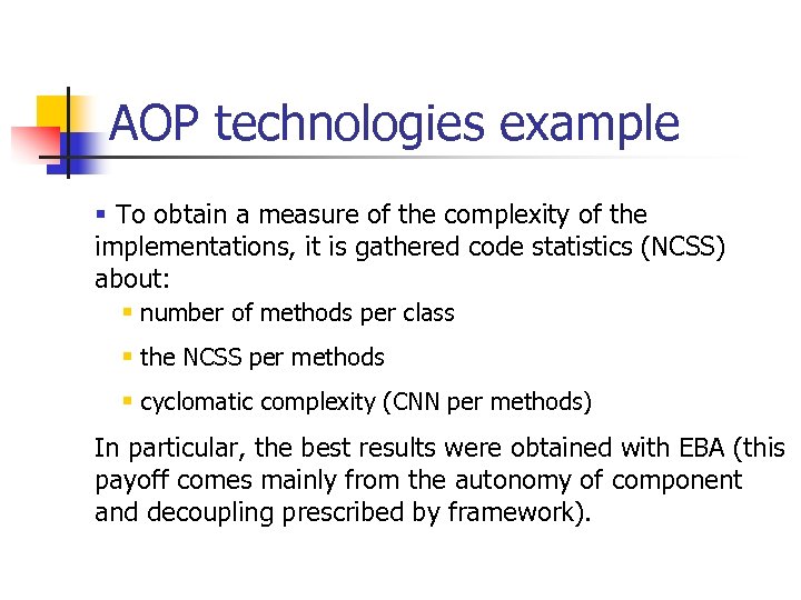 AOP technologies example § To obtain a measure of the complexity of the implementations,