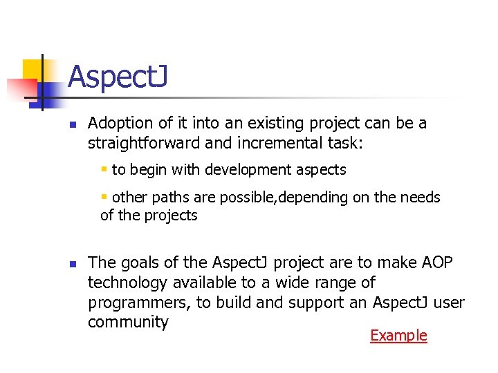 Aspect. J n Adoption of it into an existing project can be a straightforward