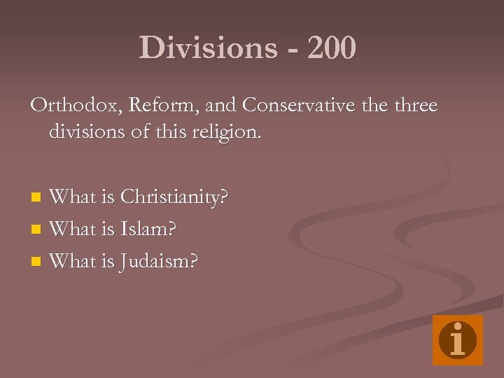 Divisions - 200 Orthodox, Reform, and Conservative three divisions of this religion. What is