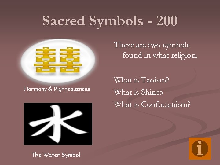 Sacred Symbols - 200 These are two symbols found in what religion. Harmony &