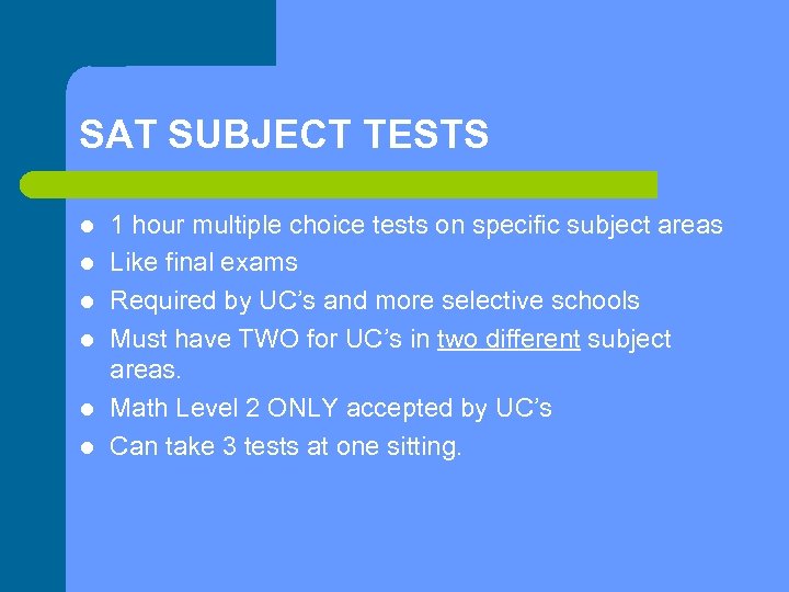 SAT SUBJECT TESTS l l l 1 hour multiple choice tests on specific subject