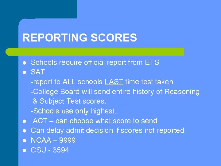 REPORTING SCORES l l l Schools require official report from ETS SAT -report to