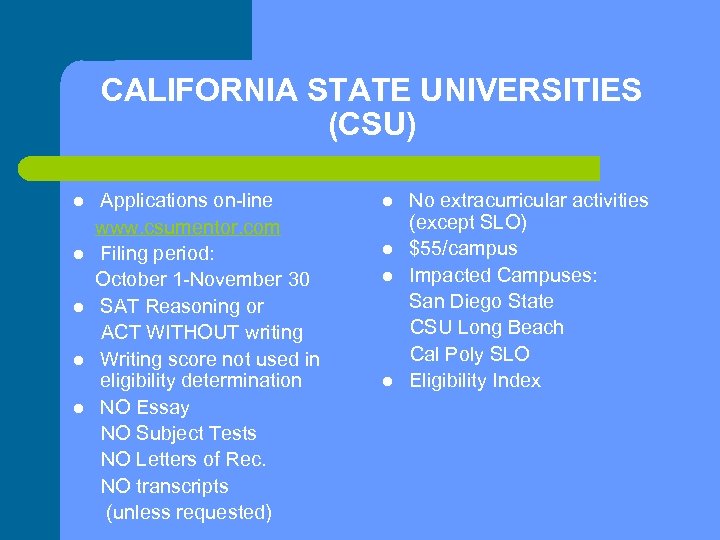 CALIFORNIA STATE UNIVERSITIES (CSU) l l l Applications on-line www. csumentor. com Filing period: