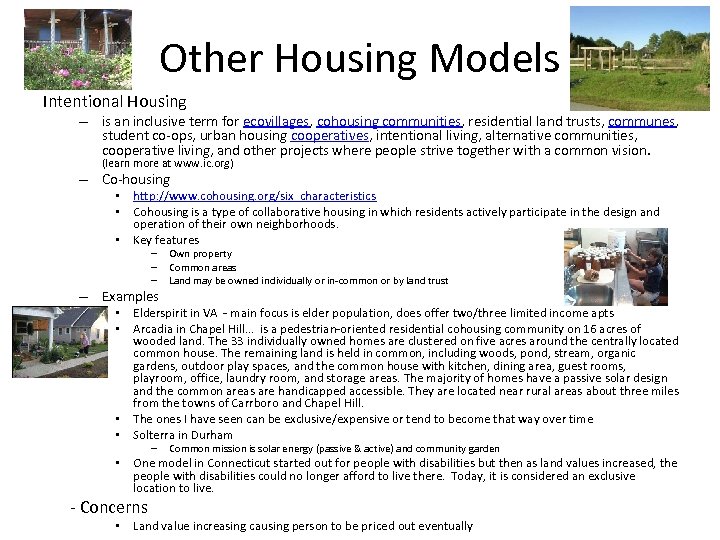 Other Housing Models Intentional Housing – is an inclusive term for ecovillages, cohousing communities,