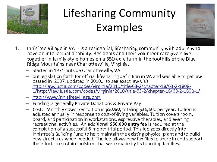 Lifesharing Community Examples 1. Innisfree Village in VA - is a residential, lifesharing community