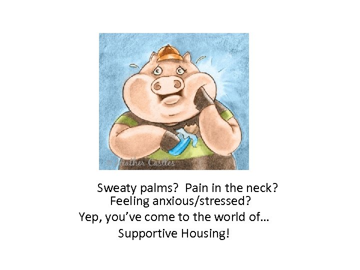  Sweaty palms? Pain in the neck? Feeling anxious/stressed? Yep, you’ve come to the