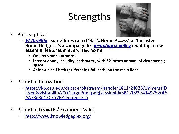 Strengths • Philosophical – Visitability - sometimes called ‘Basic Home Access’ or ‘Inclusive Home