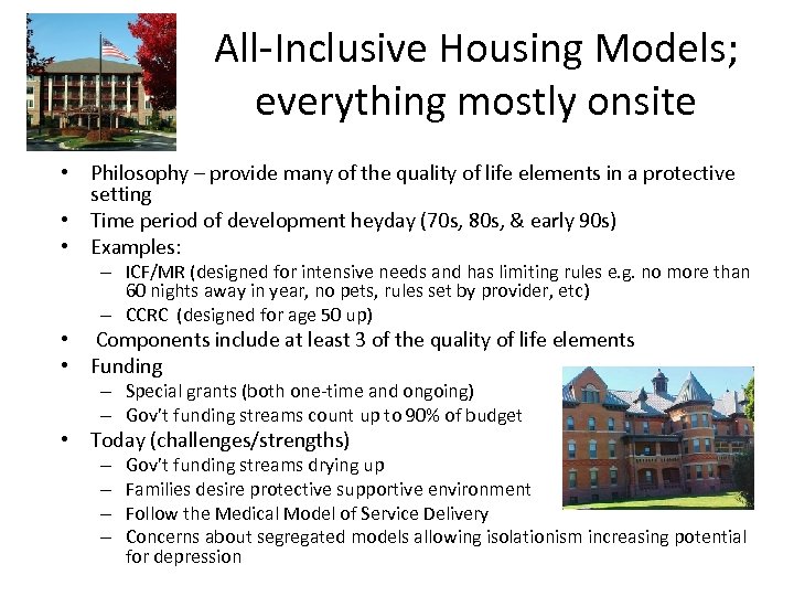 All-Inclusive Housing Models; everything mostly onsite • Philosophy – provide many of the quality
