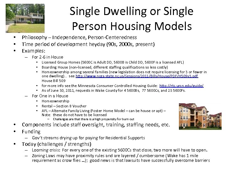 Single Dwelling or Single Person Housing Models • • • Philosophy – Independence, Person-Centeredness
