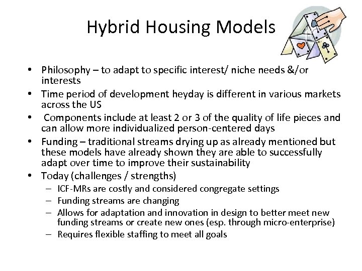 Hybrid Housing Models • Philosophy – to adapt to specific interest/ niche needs &/or