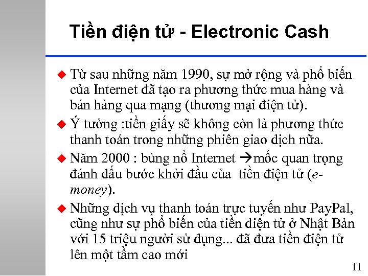 Tiền điện tử - Electronic Cash u Từ sau những năm 1990, sự mở