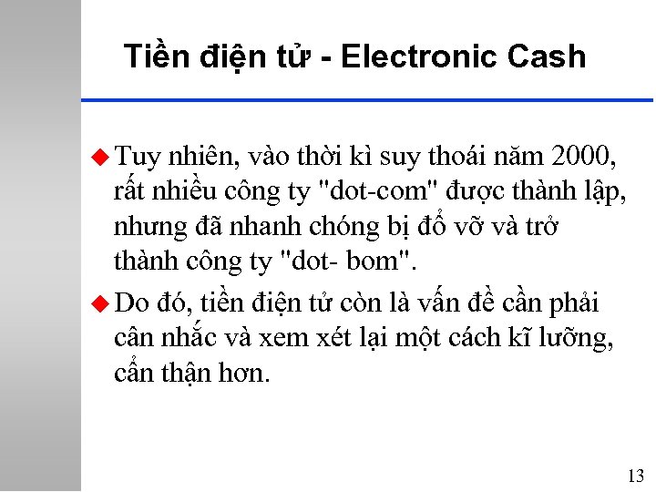 Tiền điện tử - Electronic Cash u Tuy nhiên, vào thời kì suy thoái