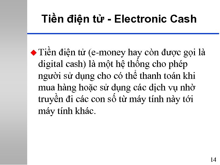 Tiền điện tử - Electronic Cash u Tiền điện tử (e-money hay còn được