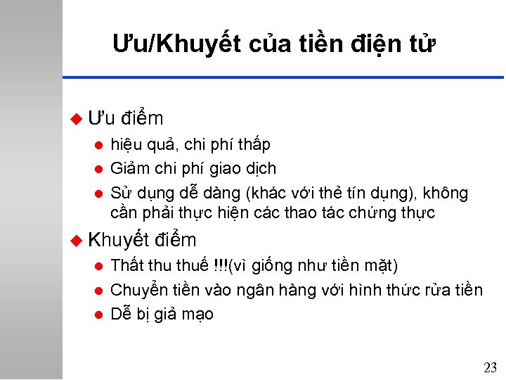 Ưu/Khuyết của tiền điện tử u Ưu điểm l l l hiệu quả, chi