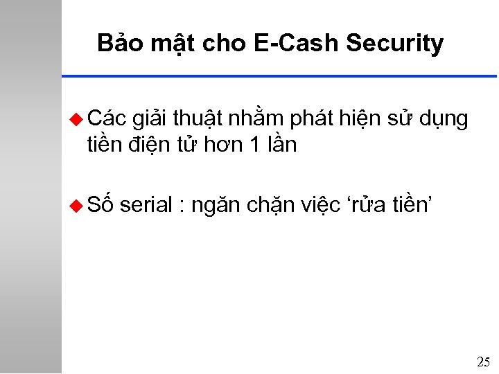 Bảo mật cho E-Cash Security u Các giải thuật nhằm phát hiện sử dụng