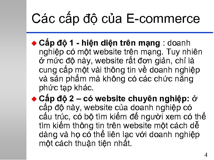 Các cấp độ của E-commerce u Cấp độ 1 - hiện diện trên mạng