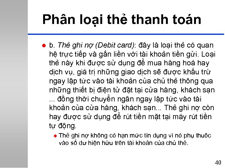 Phân loại thẻ thanh toán l b. Thẻ ghi nợ (Debit card): đây là