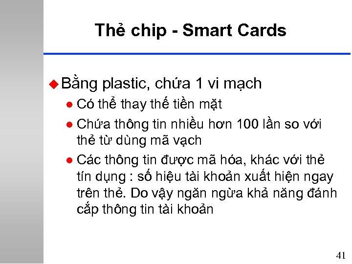 Thẻ chip - Smart Cards u Bằng plastic, chứa 1 vi mạch Có thể