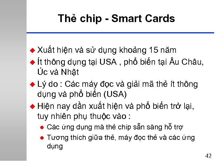 Thẻ chip - Smart Cards u Xuất hiện và sử dụng khoảng 15 năm