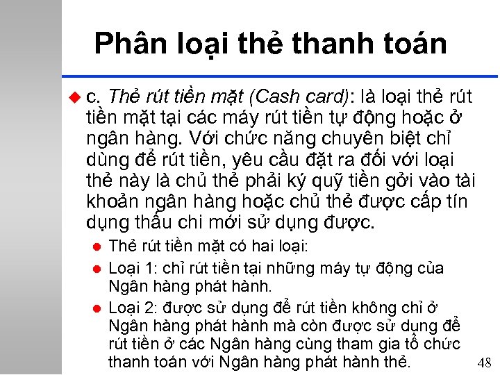 Phân loại thẻ thanh toán u c. Thẻ rút tiền mặt (Cash card): là