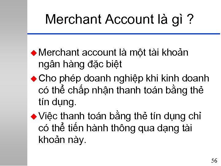 Merchant Account là gì ? u Merchant account là một tài khoản ngân hàng