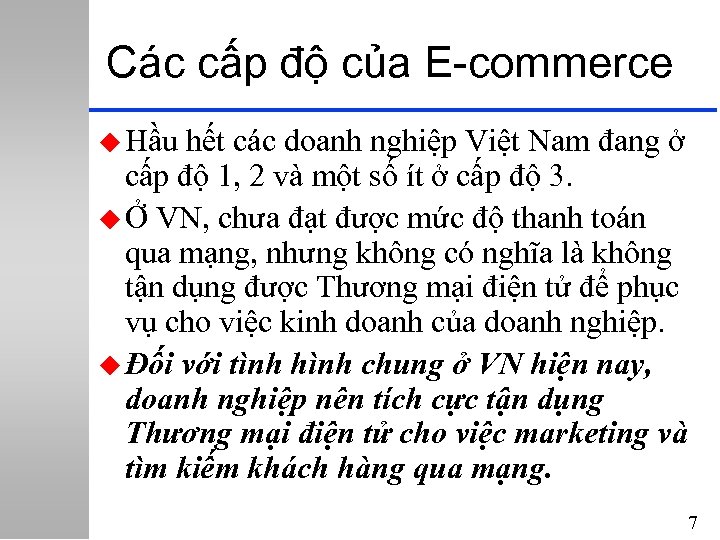 Các cấp độ của E-commerce u Hầu hết các doanh nghiệp Việt Nam đang