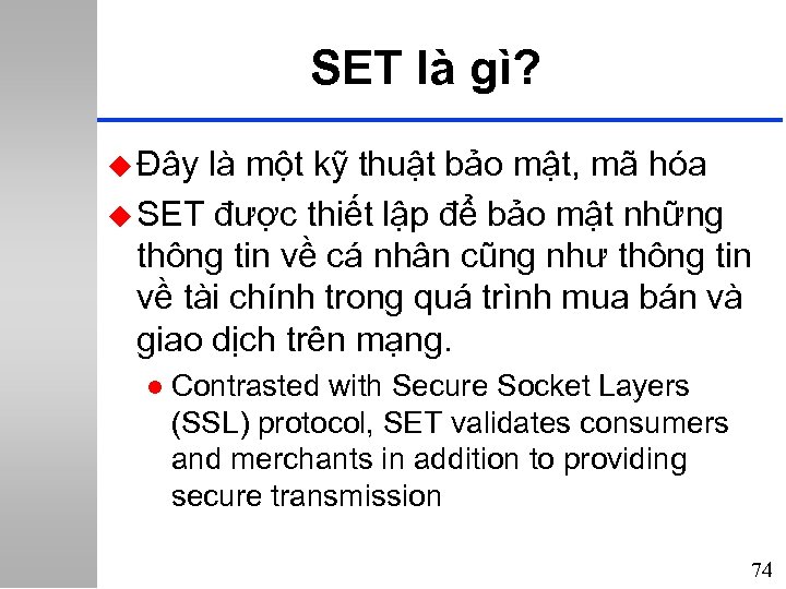 SET là gì? u Đây là một kỹ thuật bảo mật, mã hóa u