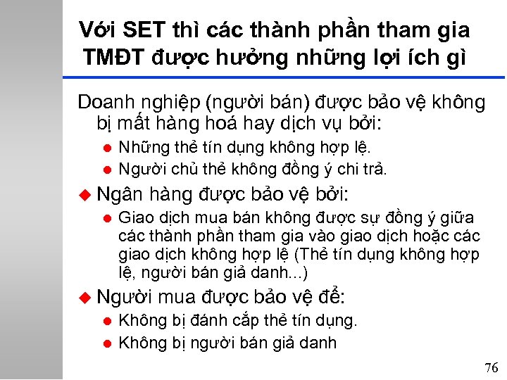 Với SET thì các thành phần tham gia TMĐT được hưởng những lợi ích