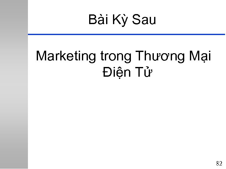 Bài Kỳ Sau Marketing trong Thương Mại Điện Tử 82 