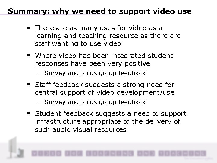 Summary: why we need to support video use § There as many uses for