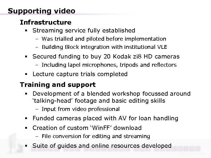 Supporting video Infrastructure § Streaming service fully established – Was trialled and piloted before