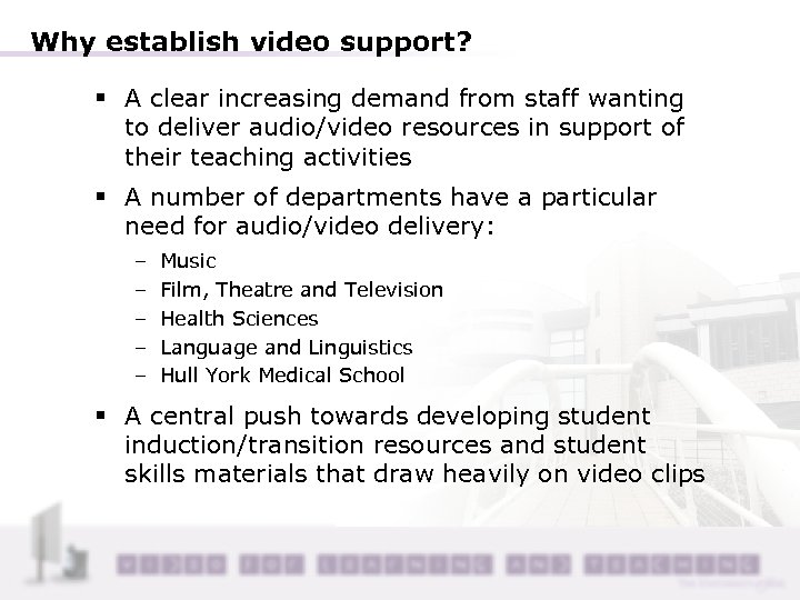 Why establish video support? § A clear increasing demand from staff wanting to deliver