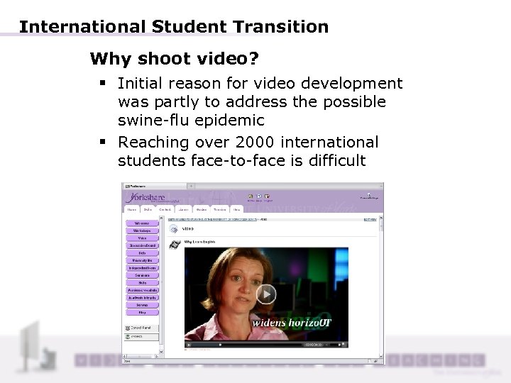 International Student Transition Why shoot video? § Initial reason for video development was partly