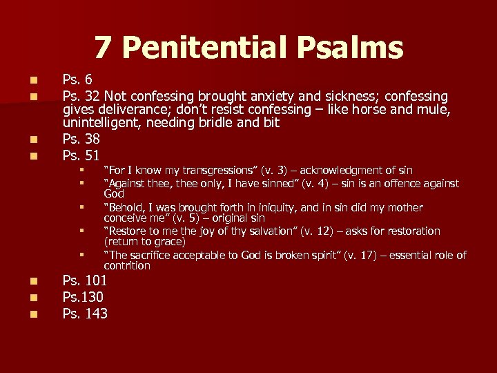 7 Penitential Psalms n n Ps. 6 Ps. 32 Not confessing brought anxiety and