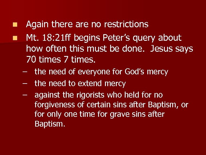 Again there are no restrictions n Mt. 18: 21 ff begins Peter’s query about
