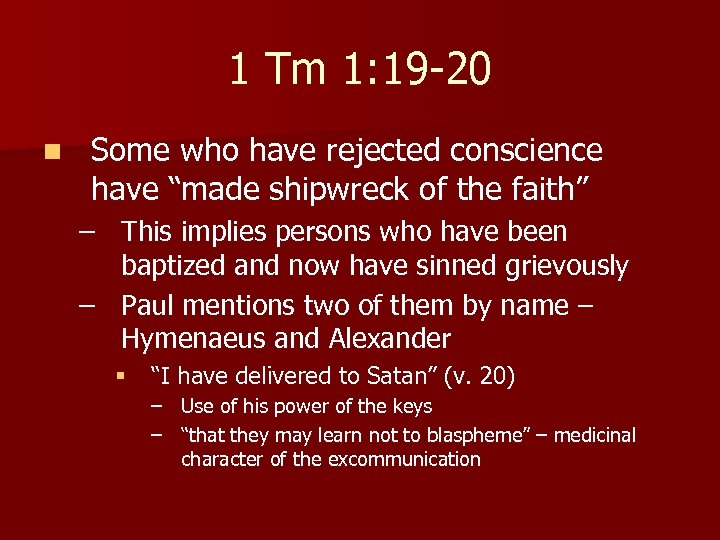 1 Tm 1: 19 -20 n Some who have rejected conscience have “made shipwreck