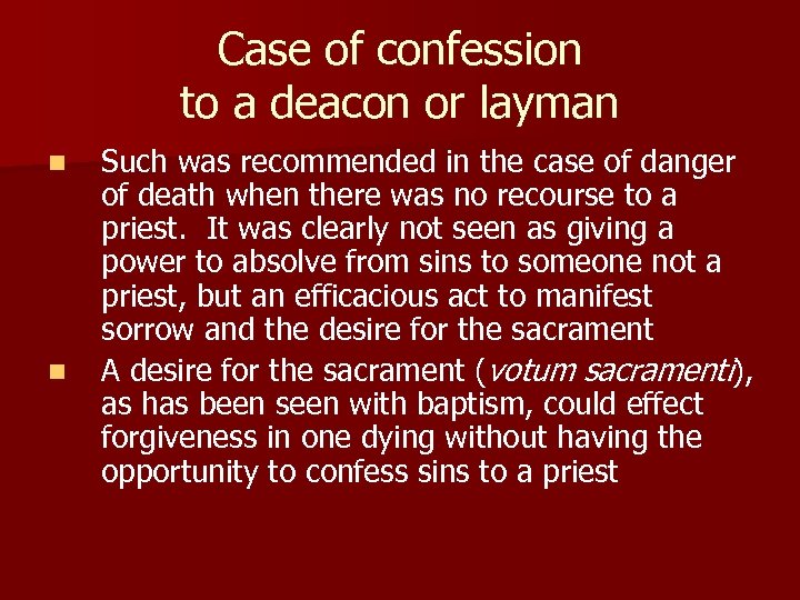 Case of confession to a deacon or layman n n Such was recommended in