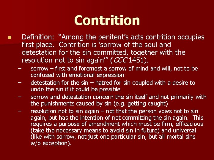 Contrition n Definition: “Among the penitent’s acts contrition occupies first place. Contrition is ‘sorrow