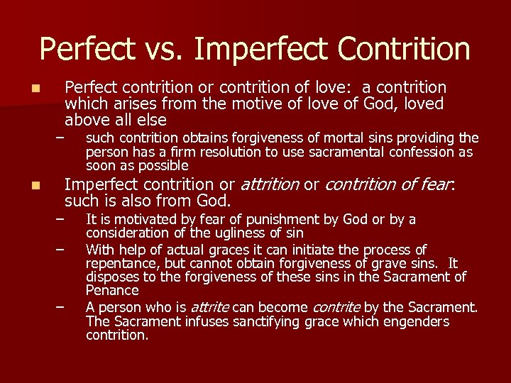 Perfect vs. Imperfect Contrition n Perfect contrition or contrition of love: a contrition which