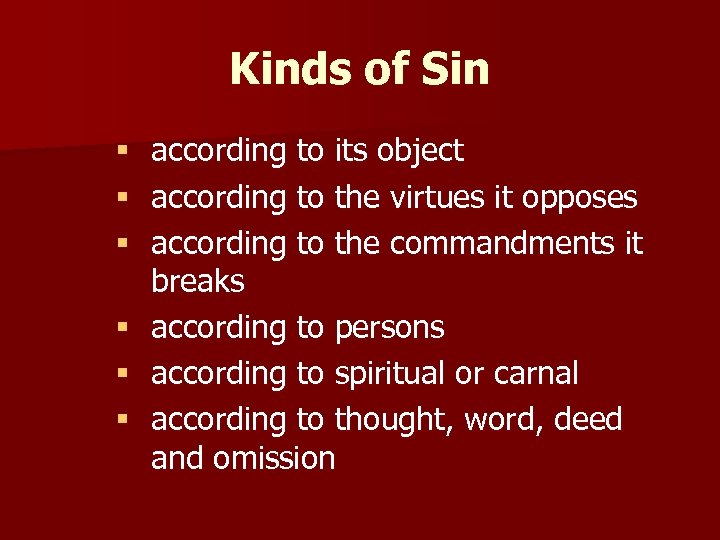 Kinds of Sin according to its object according to the virtues it opposes according
