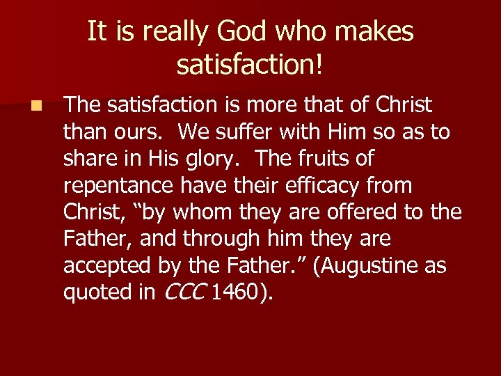 It is really God who makes satisfaction! n The satisfaction is more that of
